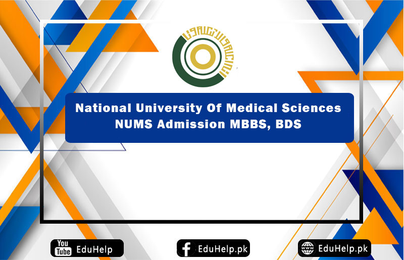 National University Of Medical Sciences NUMS Admission MBBS, BDS www.numspak.edu.pk Online Registration 