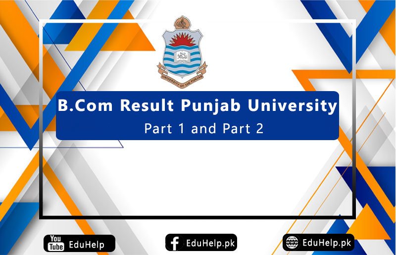 B.Com Result Punjab University Part 1 and Part 2