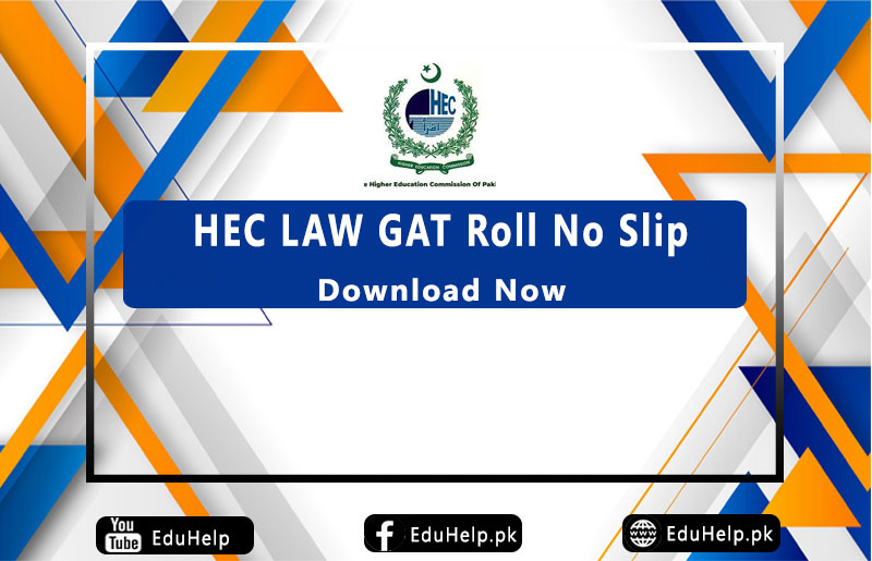 HEC LAW GAT Roll No Slip 2024 Download Test Date