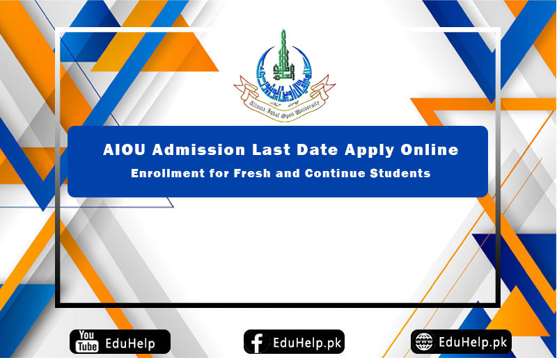 AIOU Admission Last Date Enrollment Apply Online
