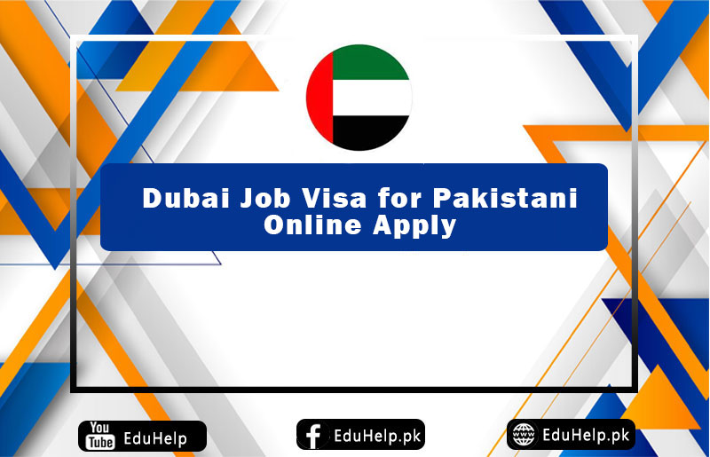 Dubai Job Visa for Pakistani Online Apply