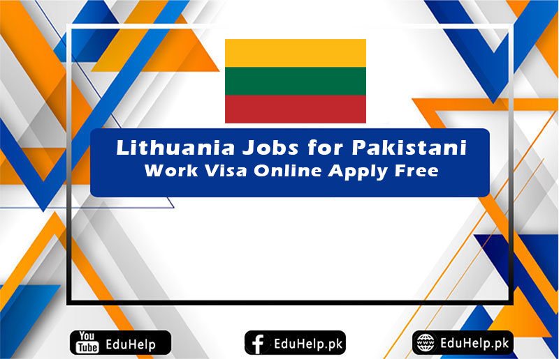 Lithuania Jobs for Pakistani Work Visa Online Apply Free