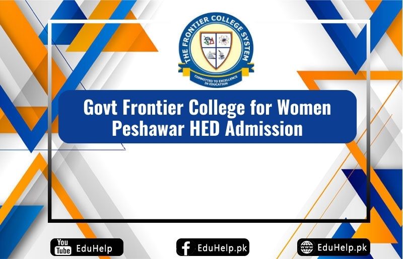 Govt Frontier College for Women Peshawar HED Admission