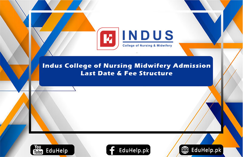 Indus College of Nursing Midwifery Admission Last Date