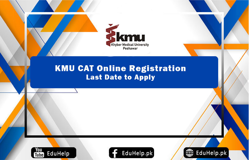 KMU CAT Online Registration Last Date www.kmu.edu.pk