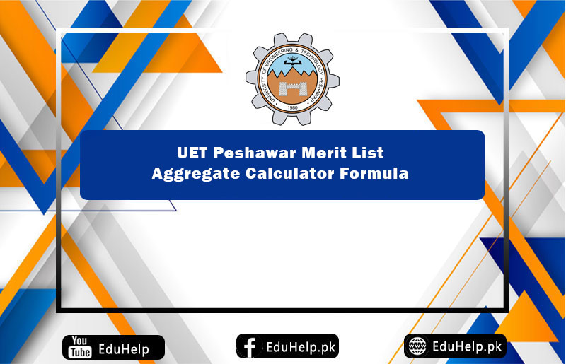 UET Peshawar Merit List Aggregate Calculator Formula www.enggentrancetest.pk