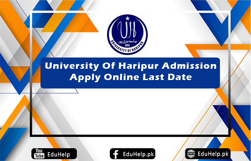 University Of Haripur Admission Apply Online Last Date