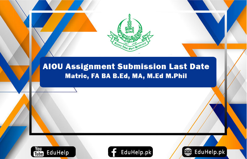AIOU Assignment Submission Last Date Matric, FA BA MA