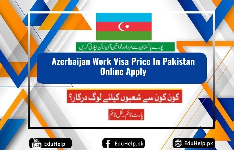 Azerbaijan Work Visa Price In Pakistan Online Apply