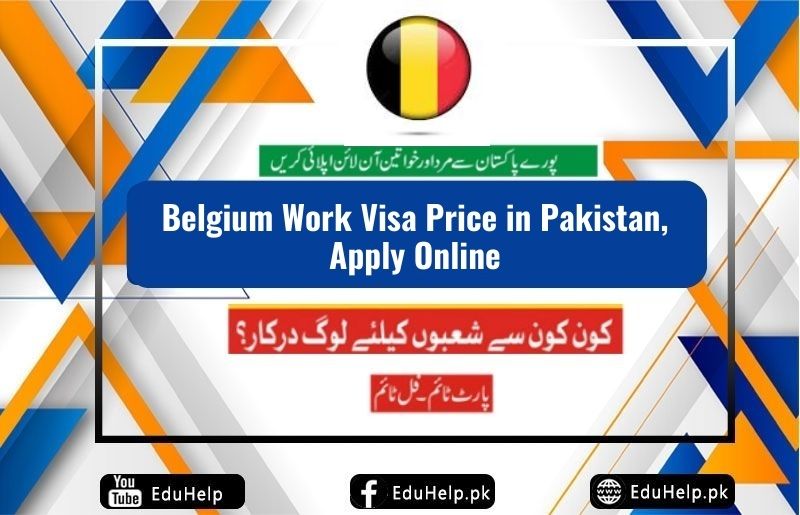 Belgium Work Visa Price in Pakistan, Apply Online