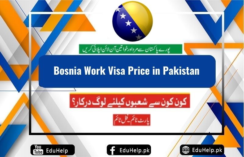 Bosnia Work Visa Price in Pakistan