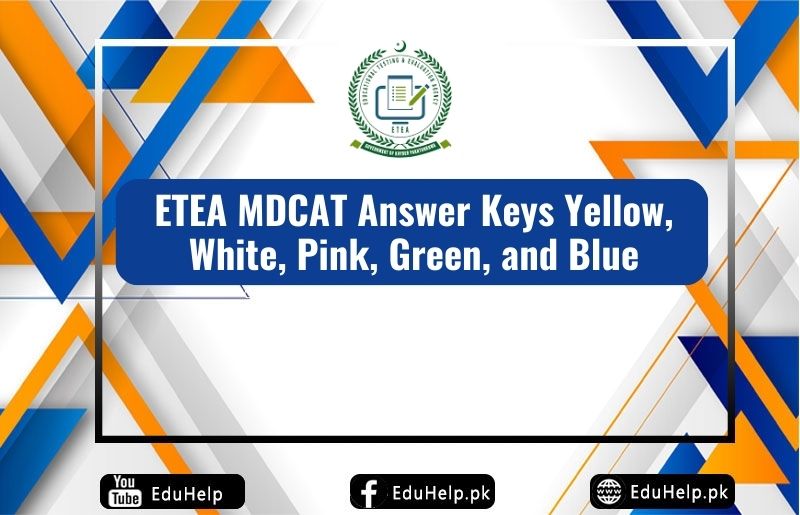 ETEA MDCAT Answer Keys Yellow, White, Pink, Green Blue