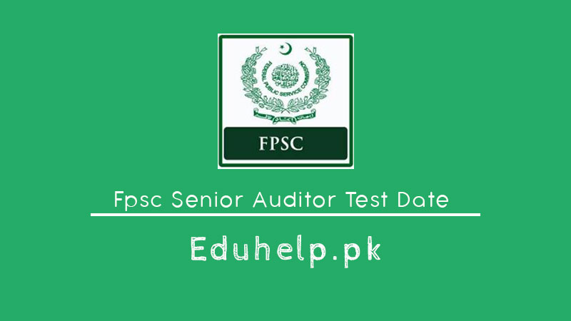 Fpsc Senior Auditor Test Date 2024 Roll No Slip Www Fpsc Gov Pk   Eduhelp 27 