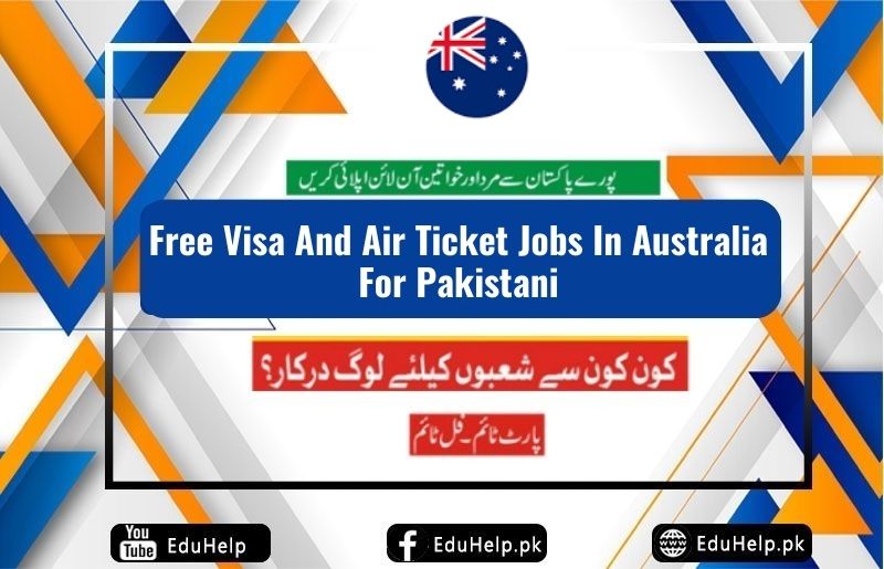 Free Visa And Air Ticket Jobs In Australia For Pakistani