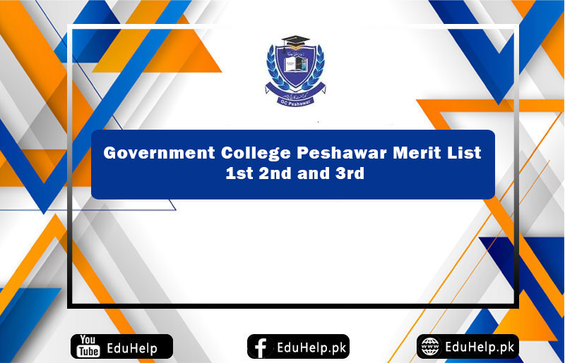 Government College Peshawar Merit List 1st year 1st 2nd and 3rd
