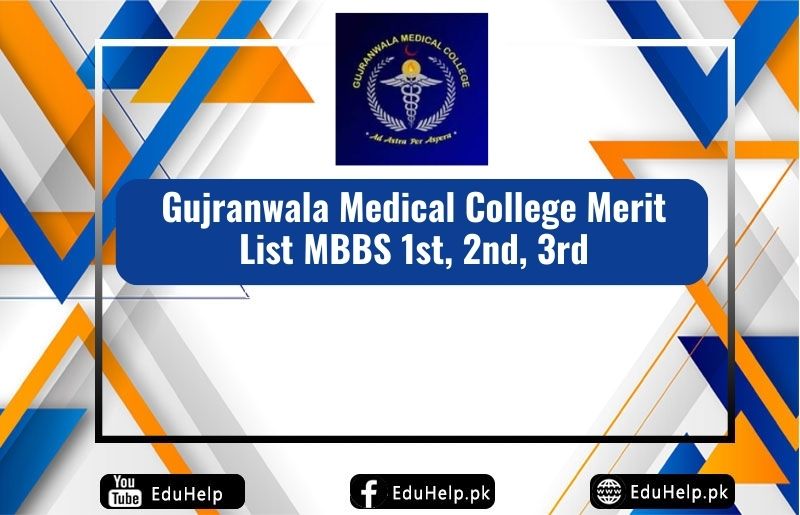 Gujranwala Medical College Merit List MBBS 1st, 2nd, 3rd