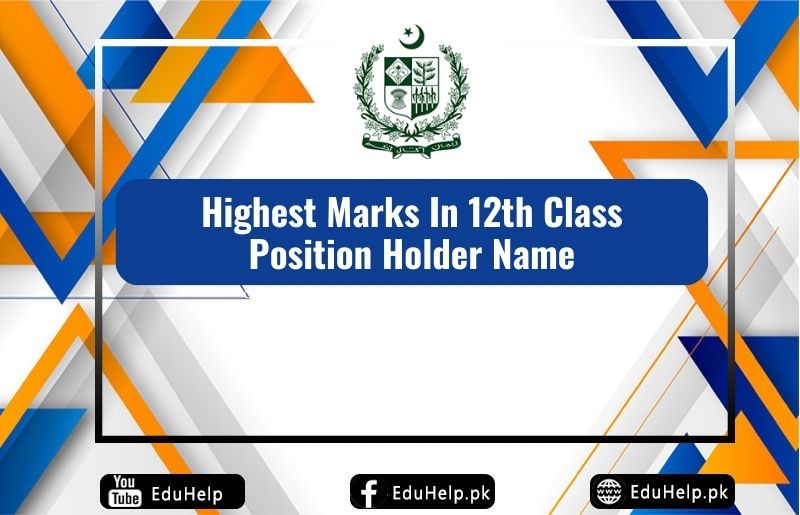 Highest Marks In 12th Class Position Holder Name