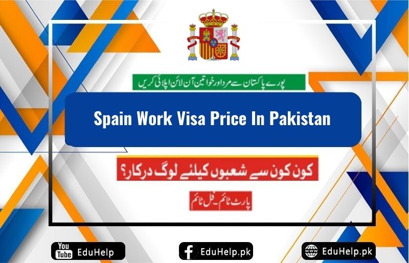 Spain Work Visa Price In Pakistan
