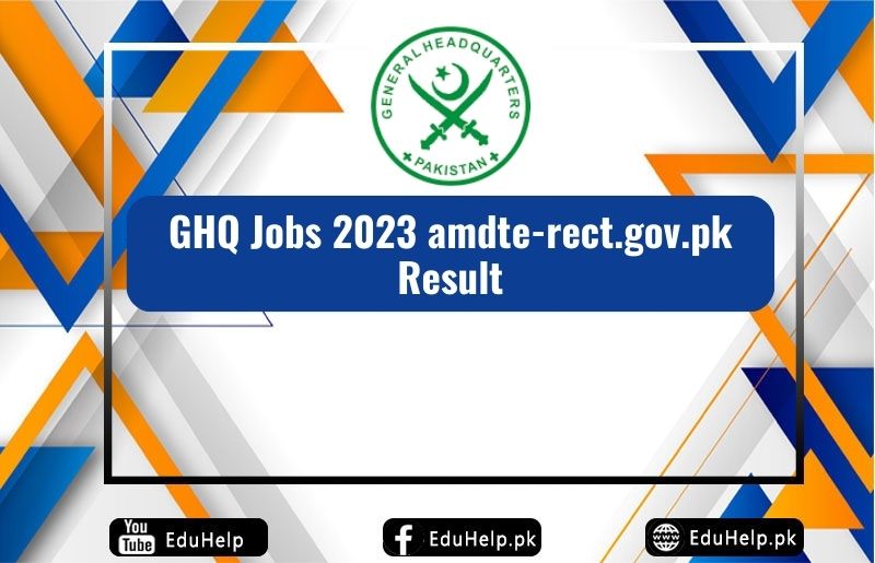 GHQ Jobs 2023 amdte-rect.gov.pk Result