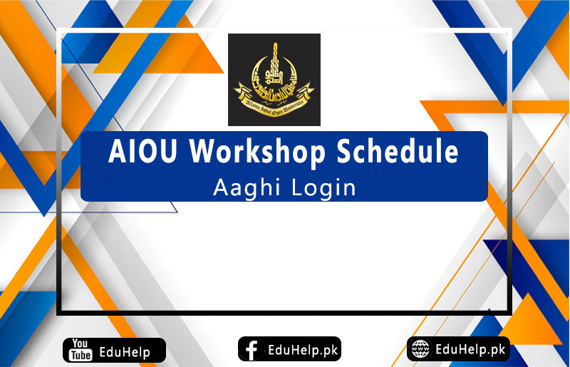AIOU Workshop Schedule Aaghi.aiou.edu.pk Login