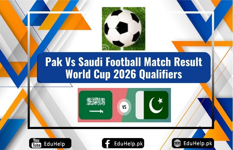 Pak Vs Saudi Football Match Result World Cup 2026 Qualifiers