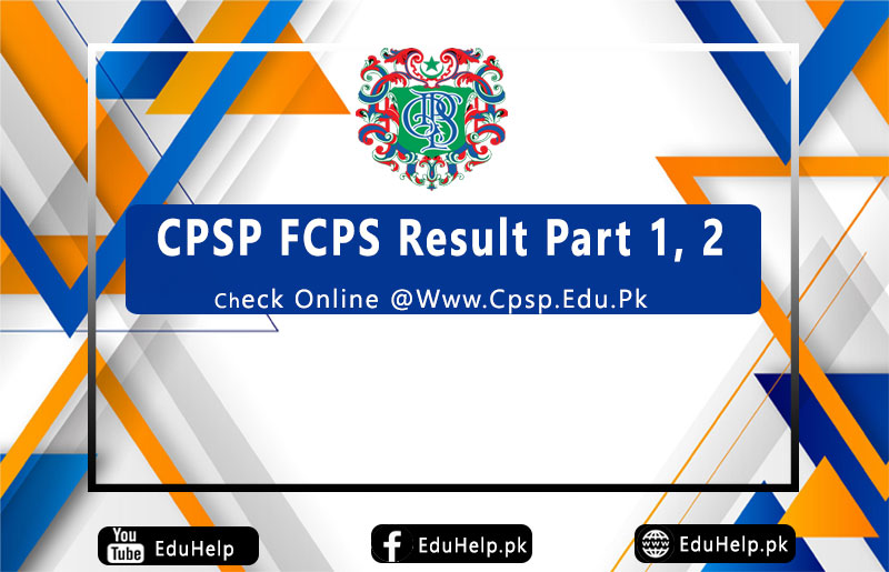 CPSP FCPS Result Part 1, 2 Check Online @Www.Cpsp.Edu.Pk